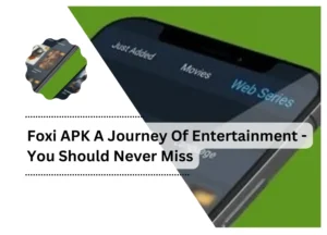 Foxi APK A Journey Of Entertainment - You Should Never Miss